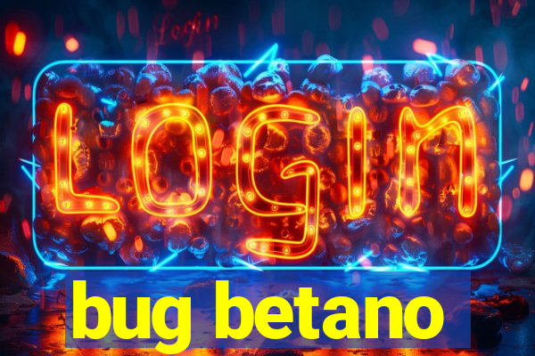 bug betano